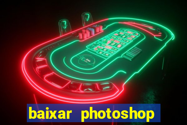 baixar photoshop beta crackeado